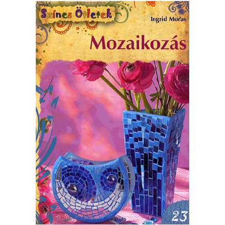 Mozaikozás - Színes Ötletek 23.