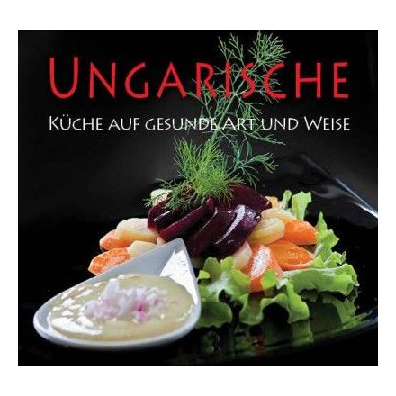 Ungarische Küche auf gesunde Art und Weise