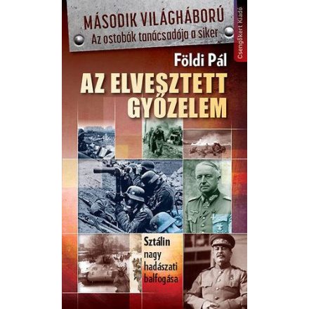 Az elveszett győzelem-Sztálin nagy hadászati balfogása