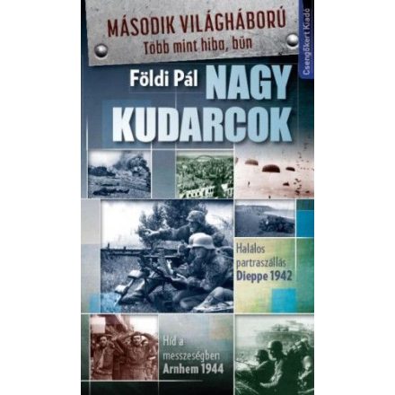 Nagy kudarcok-Halálos partraszállás, Dieppe 1942; Híd a messzeségben, Arnhem 1944