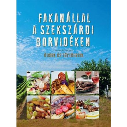 Fakanállal a szekszárdi borvidéken