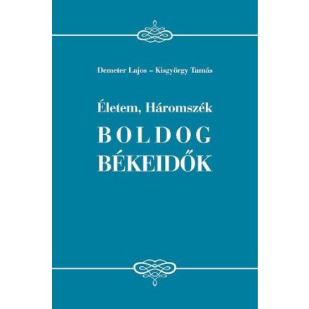 Életem, Háromszék - Boldog békeidők