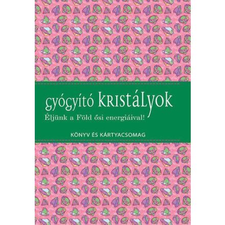 Gyógyító kristályok - Éljünk a Föld ősi energiáival! - Könyv és kártyacsomag