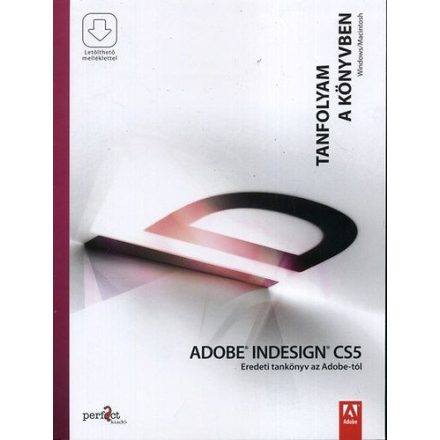 Adobe Indesign CS5 - Eredeti tankönyv az Adobe-tól - Tanfolyam a könyvben - Letölthető mellékletekkel