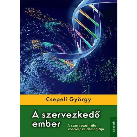 A szervezkedő ember - A szervezeti élet szociálpszichológiája