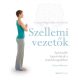 Szellemi vezetők - Spirituális kapcsolatok a mindennapokban - A megvilágosodás ösvényén