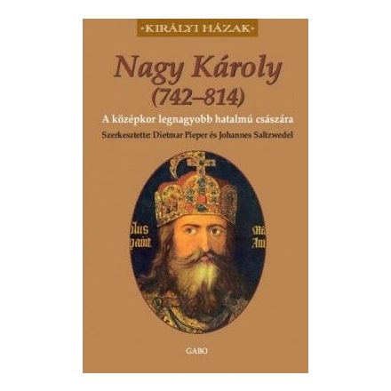 Nagy Károly (742-814) - A középkor legnagyobb hatalmú császára