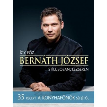 Így főz Bernáth József - Stílusosan, lezseren