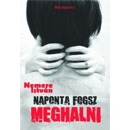 Naponta fogsz meghalni