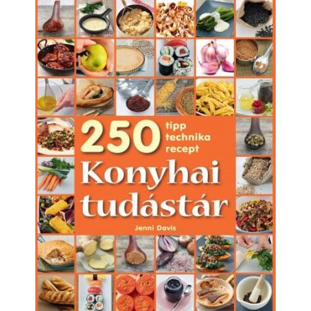 Konyhai tudástár - 250 tipp, technika, recept