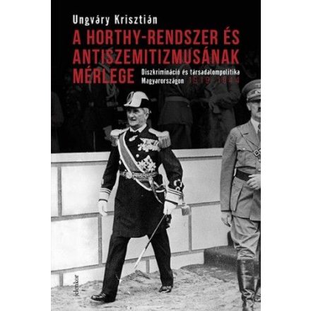 A Horthy-rendszer és antiszemitizmusának mérlege