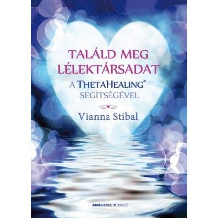 Találd meg a lélektársadat a ThetaHealing? segítségével