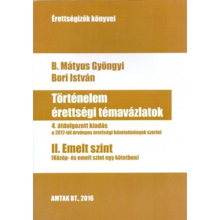 Történelem érettségi témavázlatok II. Emelt szint