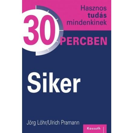 Siker - Hasznos tudás mindenkinek 30 percben