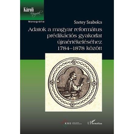 Adatok a magyar református prédikációs gyakorlat újraértékeléséhez 1784-1878 között