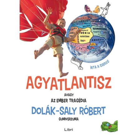 Agyatlantisz, avagy az ember tragédia - Dolák-Saly Róbert gumiverzuma