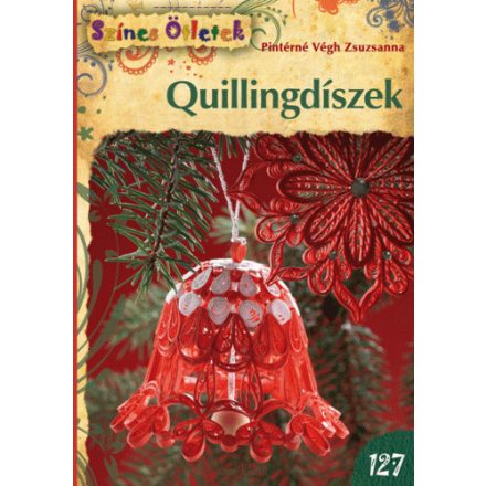 Quillingdíszek - Színes Ötletek 127.