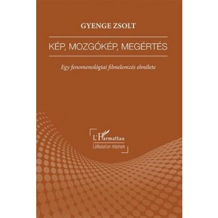 Kép, mozgókép, megértés – Egy fenomenológiai filmelemzés elmélete