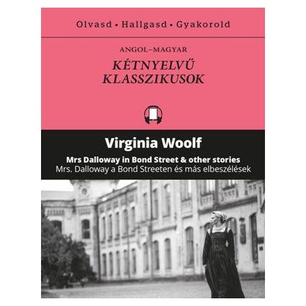 Mrs Dalloway a Bond Streeten és más elbeszélések - Mrs Dalloway in Bond Street and other stories