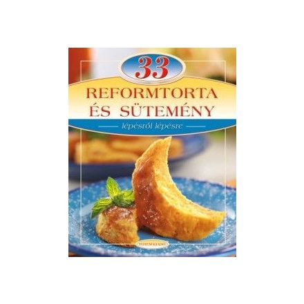 33 reformtorta és sütemény - Lépésről lépésre