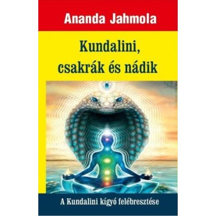 Kundalini, csakrák és nádik - A Kundalini kígyó felébresztése