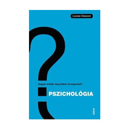 Pszichológia - Hogyan értsük meg önmagunkat és másokat?