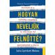 Hogyan neveljük felnőtté? - Kerüljük el a túlféltés csapdáját és készítsük fel gyermekünket a sikerre