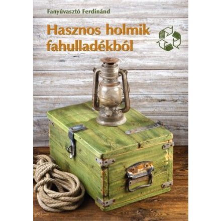 Hasznos holmik fahulladékból