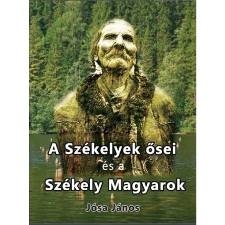 A székelyek ősei és a székely magyarok