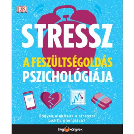 Stressz: A feszültségoldás pszichológiája