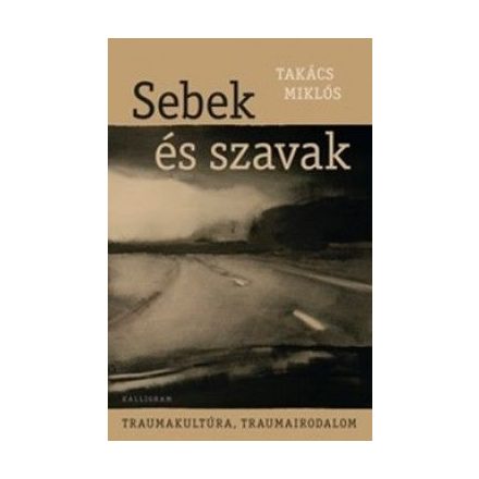 Sebek és szavak - Traumakultúra, traumairodalom