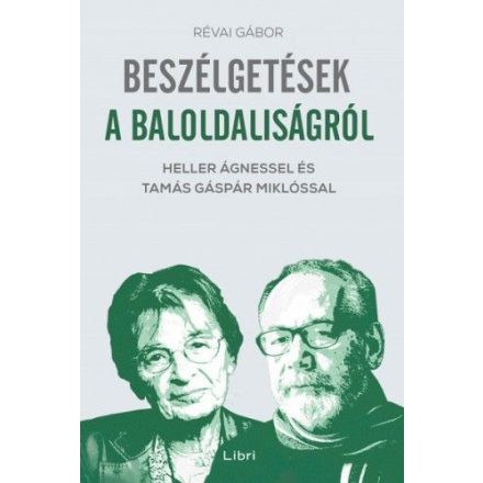 Beszélgetések a baloldaliságról - Heller Ágnessel és Tamás Gáspár Miklóssal