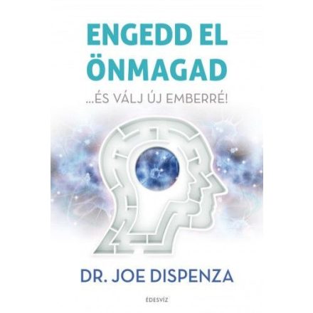 Engedd el önmagad - ...és válj új emberré!