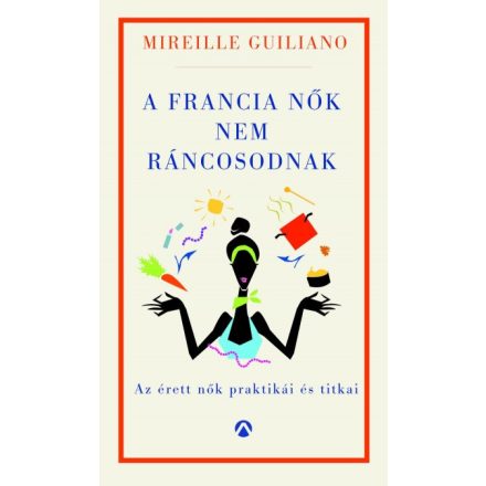 A francia nők nem ráncosodnak - Az érett nők titkos praktikái