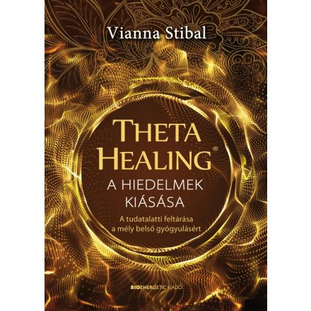 ThetaHealing? - A hiedelmek kiásása