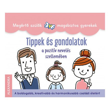 Tippek és gondolatok - a pozitív nevelés szellemében