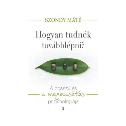 Hogyan tudnék továbblépni? - A bosszú és a megbocsátás pszichológiája