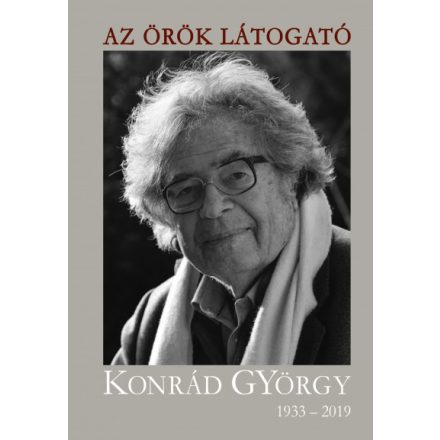 Az örök látogató - Konrád György 1933-2019