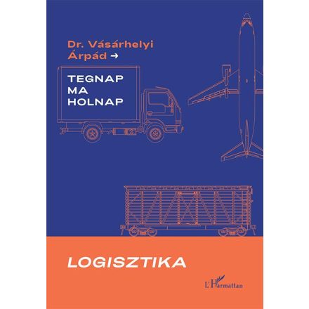 Logisztika - Tegnap, ma és holnap