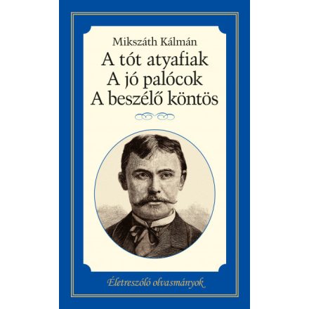 A tót atyafiak, A jó palócok, A beszélő köntös