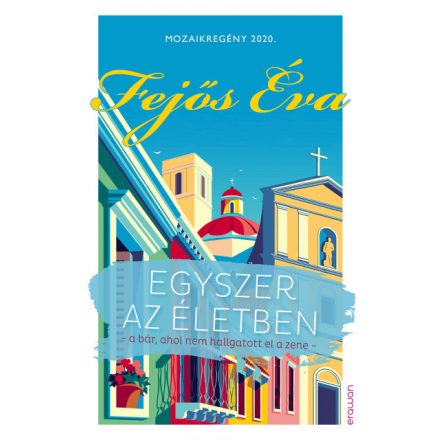 Egyszer az életben - mozaikregény 2020