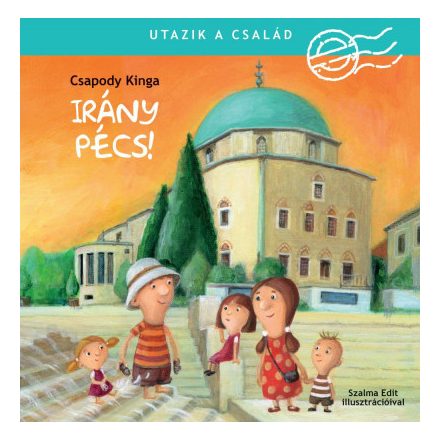 Utazik a család - Irány Pécs!