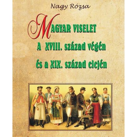 Magyar viselet a XVIII. század végén és a XIX. század elején