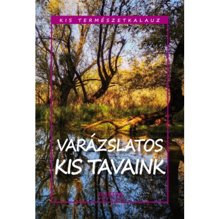 Kis természetkalauz - Varázslatos kis tavaink