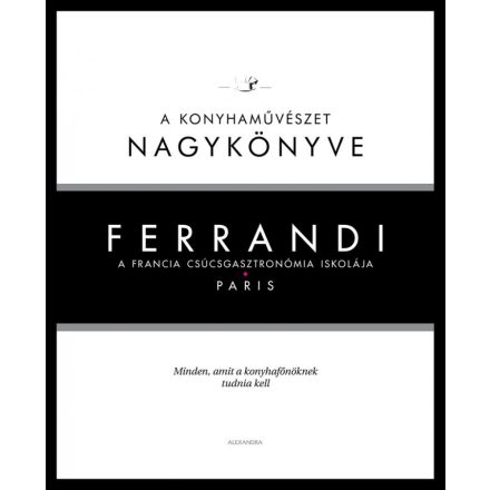 Ferrandi: A konyhaművészet nagykönyve - A francia csúcsgasztronómia iskolája