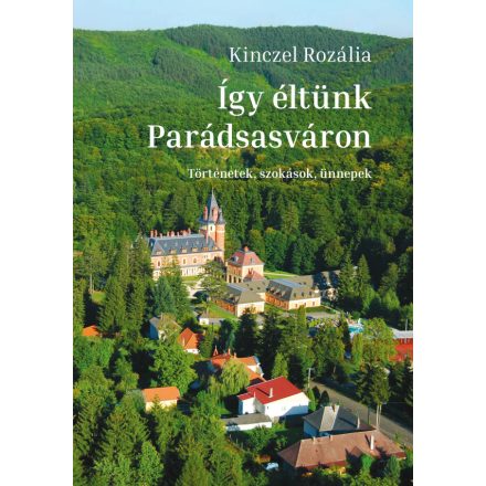 Így éltünk Parádsasváron