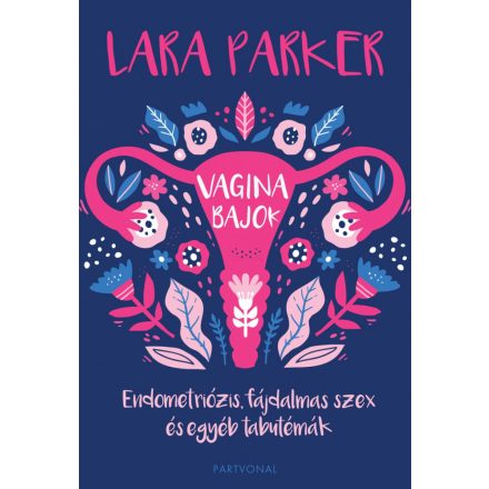 Vaginabajok - Endometriózis, fájdalmas szex és egyéb tabutémák