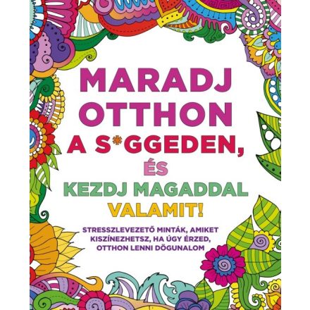 Maradj otthon a s*ggeden, és kezdj magaddal valamit!