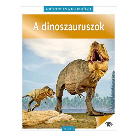 A dinoszaruruszok - A történelem nagy rejtélyei 14.