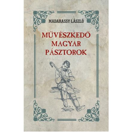 Művészkedő magyar pásztorok